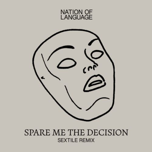Nation Of Language - Spare Me The Decision (Sextile Remix) (2023) [Single]