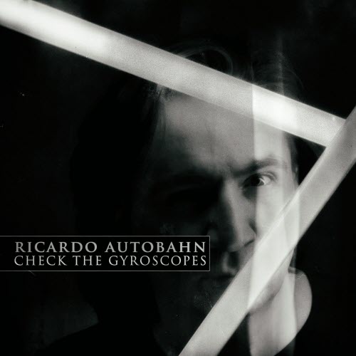 Ricardo Autobahn - Check The Gyroscopes (2019)