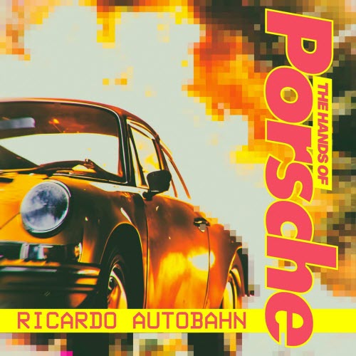 Ricardo Autobahn - The Hands Of Porsche (2024) [Single]