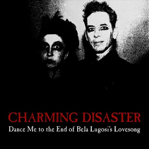 Charming Disaster - Dance Me To The End Of Bela Lugosi's Lovesong (2024) [EP]