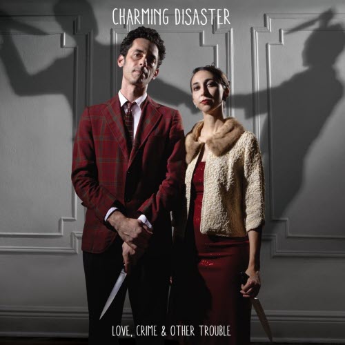 Charming Disaster - Love, Crime & Other Trouble (2015)