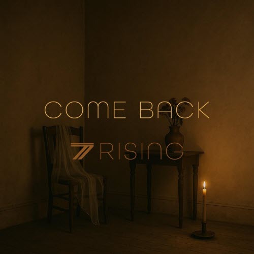 7 Rising - Come Back (2025) [Single]