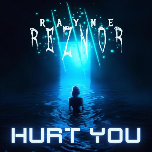 Rayne Reznor - Hurt You (2025) [Single]