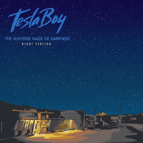 Tesla Boy - The Universe Made Of Darkness (Night Version) (2014)