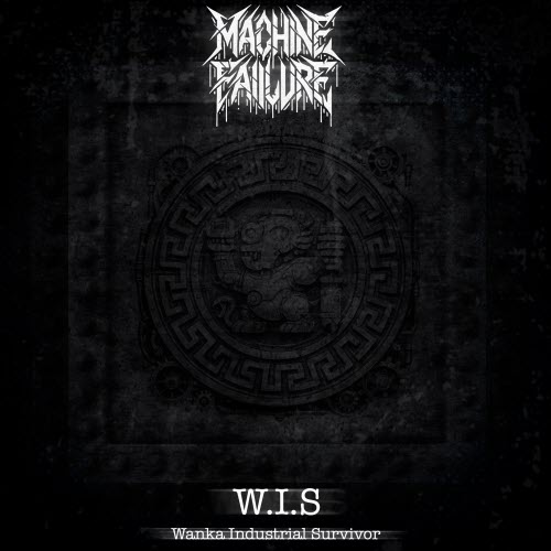 Machine Failure - W.I.S (Wanka Industrial Survivor) (2025) [EP]