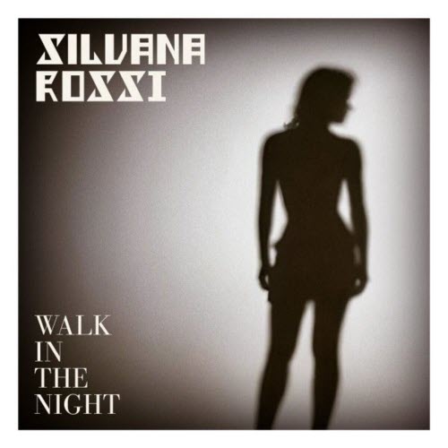 Silvana Rossi - Walk In The Night (2025) [Single]