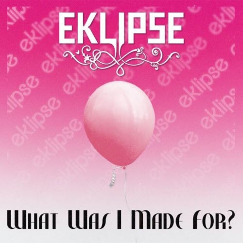 Eklipse - What Was I Made For? (2025) [EP]