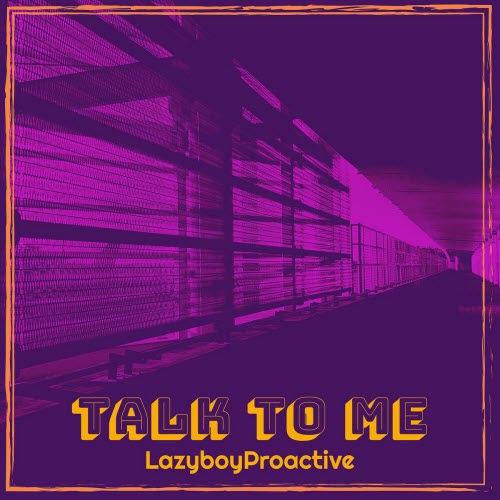LazyboyProactive - Talk To Me (2025) [EP]