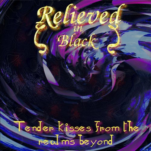 Relieved In Black - Tender Kisses Of The Realms Beyond (2025)