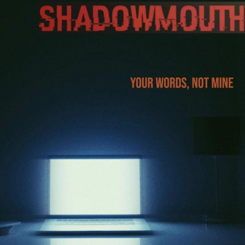 ShadowMouth - Your Words, Not Mine (2025) [Single]