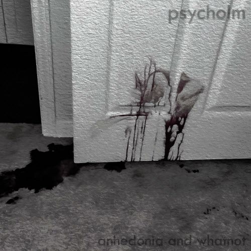 Psycholm - Anhedonia And Whatnot (2024) [EP]
