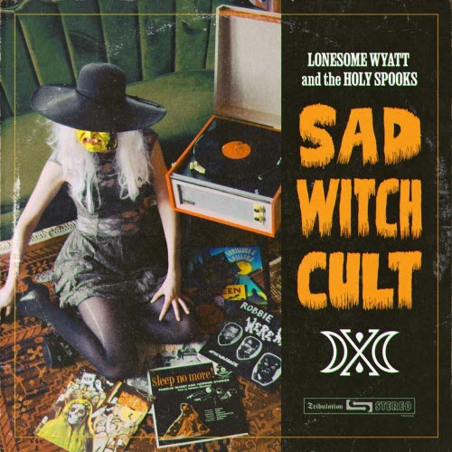Lonesome Wyatt And The Holy Spooks - Sad Witch Cult (2025)