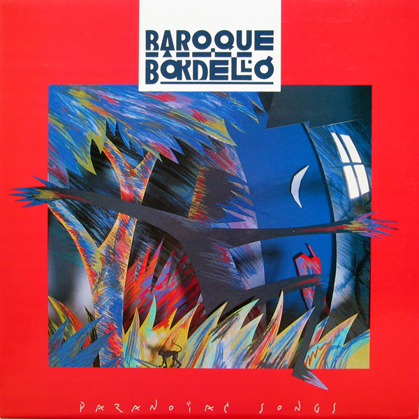 Baroque Bordello - Paranoïac Songs (1986)