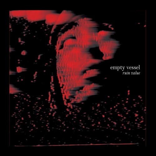 Empty Vessel - Ruin Value (2025)