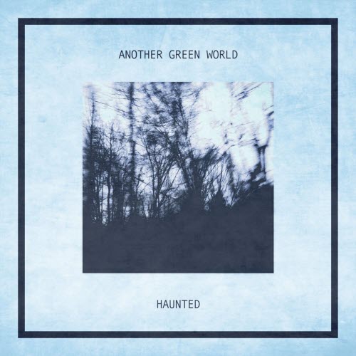 Another Green World - Haunted (2013)