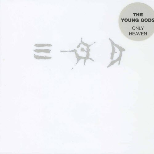 The Young Gods - Only Heaven (1996)
