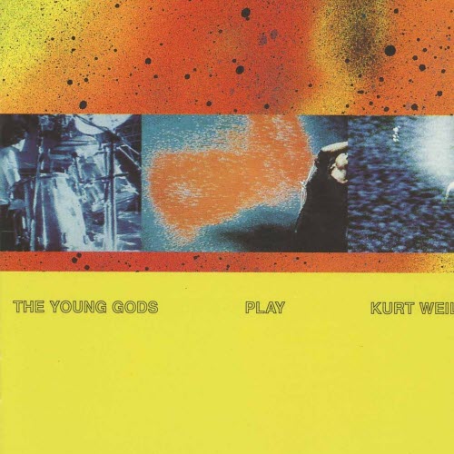 The Young Gods - Play Kurt Weill (1991)