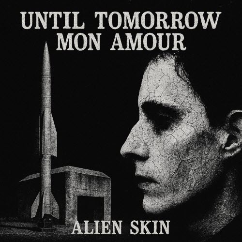 Alien Skin - Until Tomorrow Mon Amour (2025) [EP]