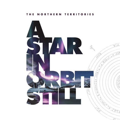The Northern Territories - A Star In Orbit Still (2025)