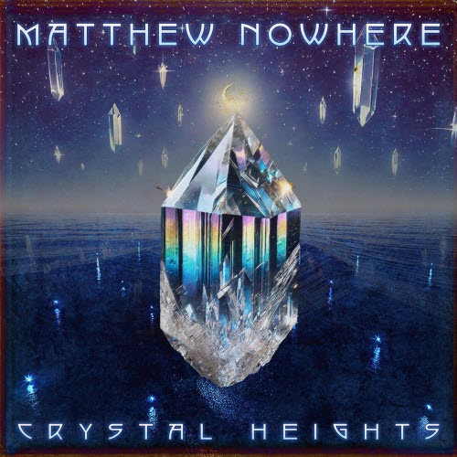 Matthew Nowhere - Crystal Heights (2025)