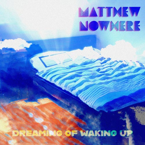 Matthew Nowhere - Dreaming Of Waking Up (2023) [EP]