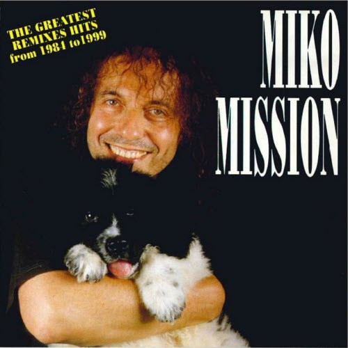 Miko Mission - The Greatest Remixes Hits From 1984 To 1999 (1999)