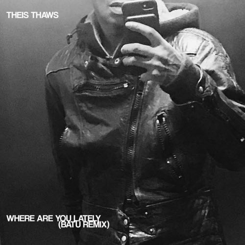 Theis Thaws - Where Are You Lately (2025) [Single]