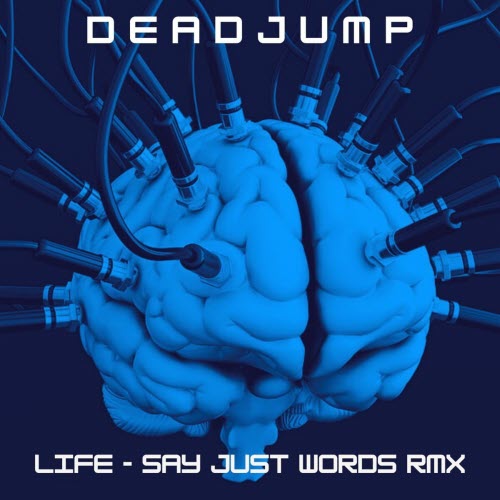 DeadJump - Life (Say Just Words Remix) (2025) [Single]
