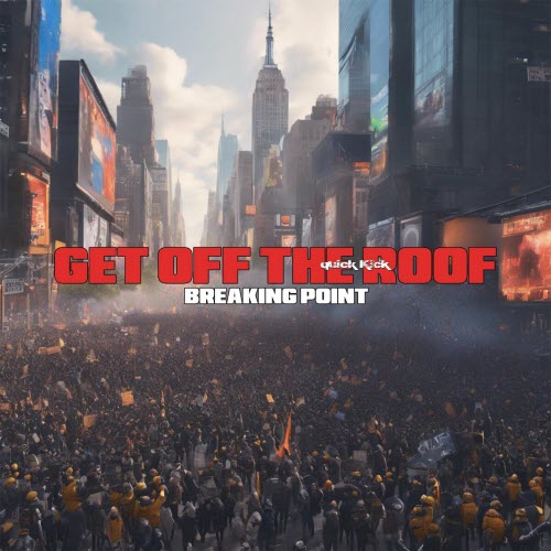 Quick Kick - Get Off The Roof (Breaking Point) (2025) [Single]