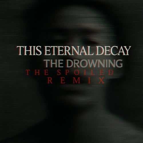This Eternal Decay - The Drowning (The Spoiled Remix) (2025) [Single]