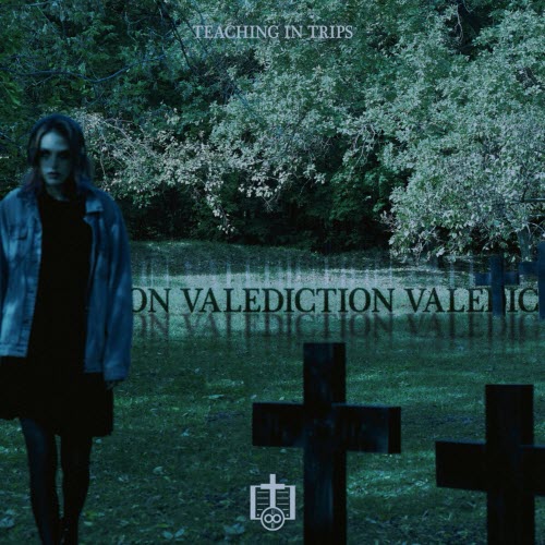 Teaching In Trips - Valediction (2022)