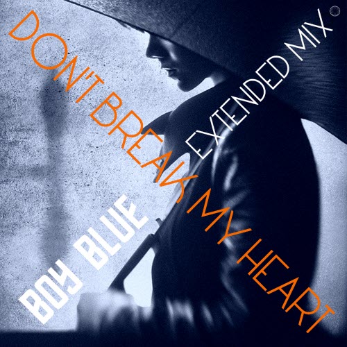 Boy Blue - Don't Break My Heart (2020) [EP]