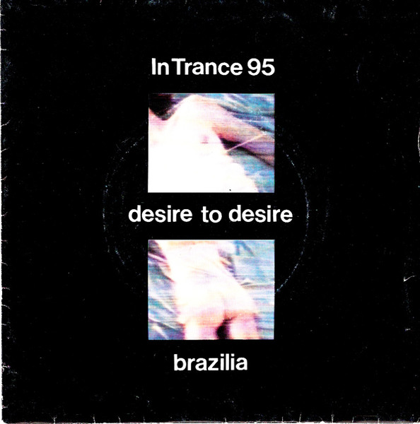 In Trance 95 - Desire To Desire / Brazilia (1988) [Single]