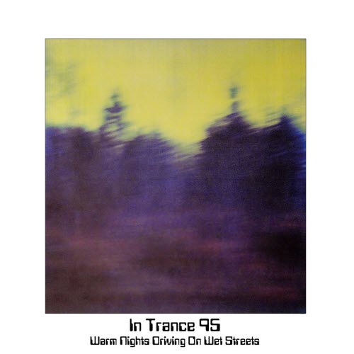 In Trance 95 - Warm Nights Driving On Wet Streets (1992)