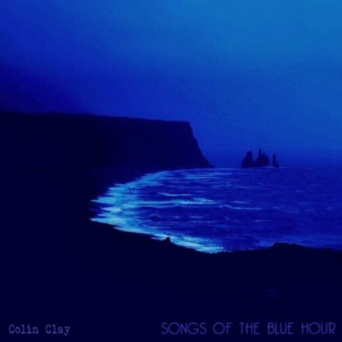 Colin Clay - Songs Of The Blue Hour (2017)