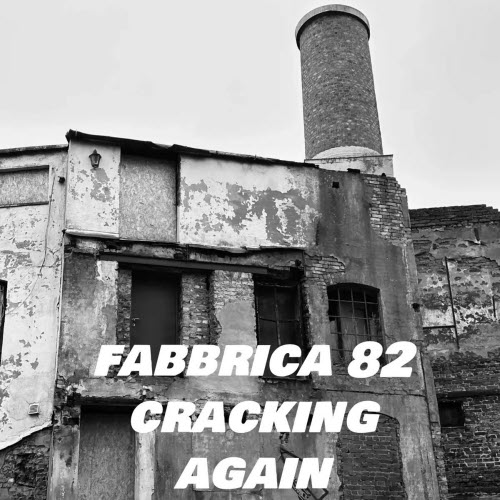 Fabbrica 82 - Cracking Again (2025) [Single]