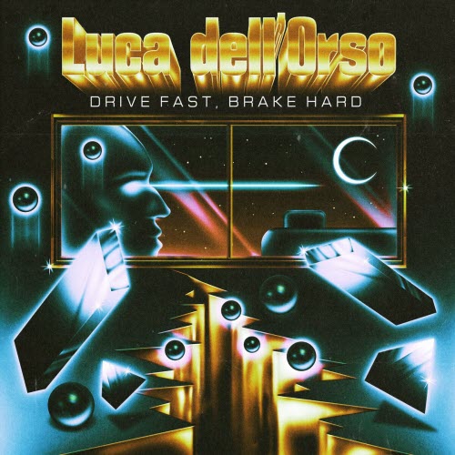Luca Dell'Orso - Drive Fast, Brake Hard (2022) [EP]
