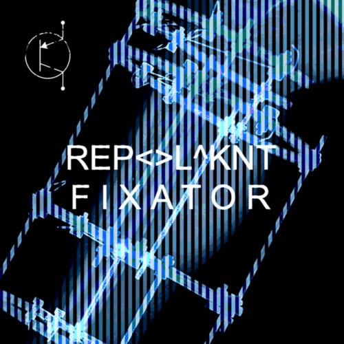 R E P - - L ^ K N T - Fixator (2025)