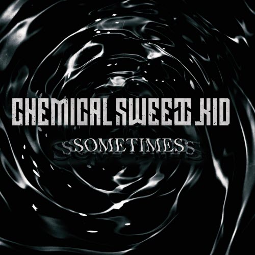 Chemical Sweet Kid - Sometimes (2025) [Single]