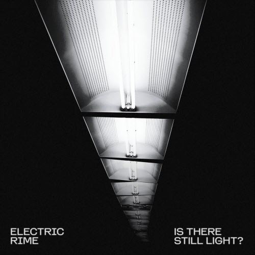 Electric Rime - Is There Still Light? (2025) [Single]