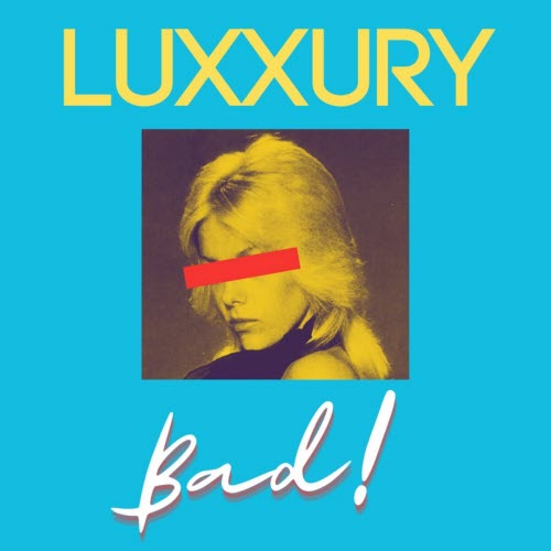 Luxxury - Bad! (2025) [Single]