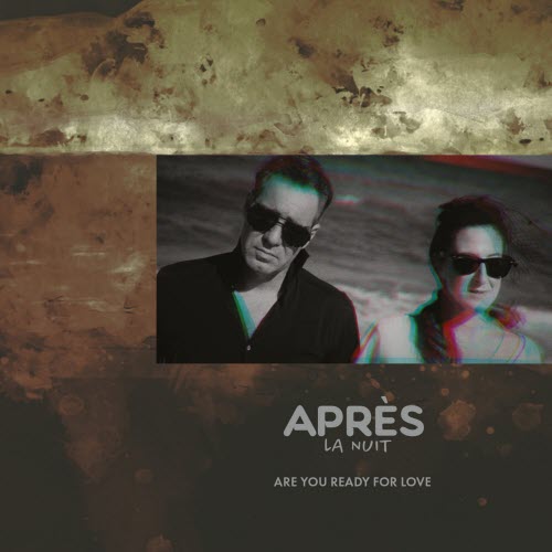Après La Nuit - Are You Ready For Love (2022)
