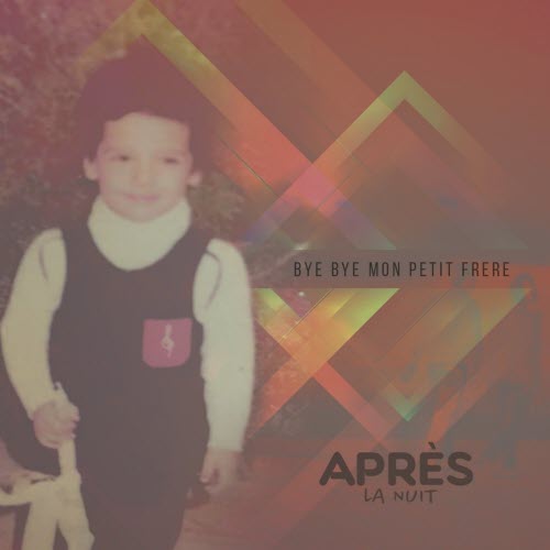 Après La Nuit - Bye Bye Mon Petit Frere (2022) [EP]