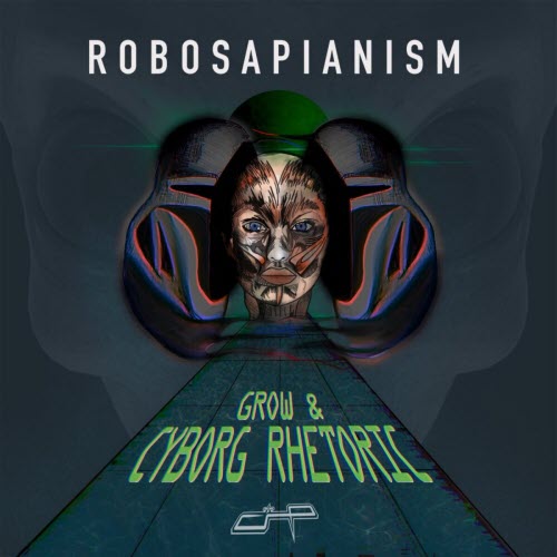 Grow & Cyborg Rhetoric - Robosapianism (2022) [Single]