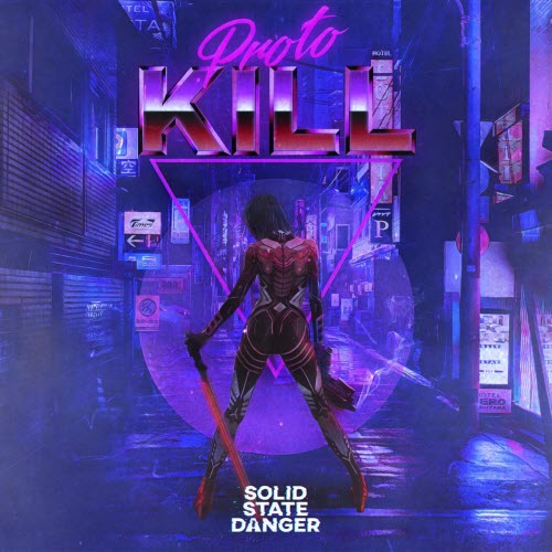 Solid State Danger - Proto-Kill (2022)