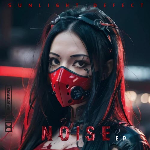Sunlight Defect - Noise (2025) [EP]