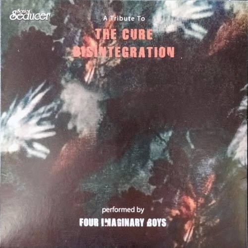 Four Imaginary Boys - A Tribute To The Cure Disintegration (2024)