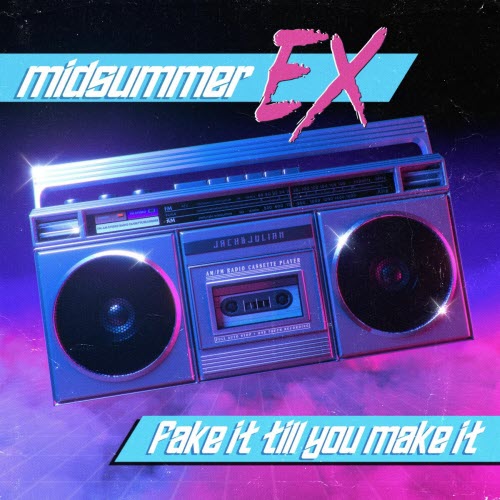 Midsummer Ex - Fake It Till You Make It (2025)