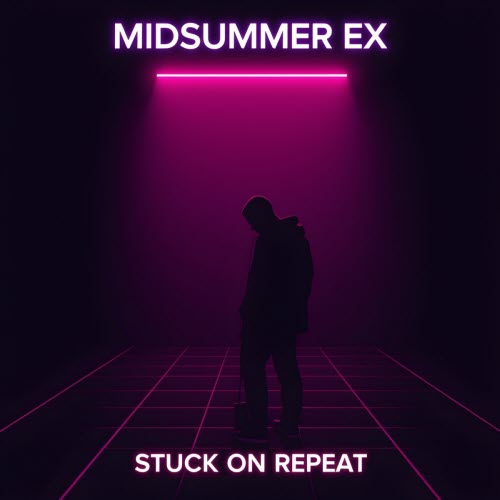 Midsummer Ex - Stuck On Repeat (2024) [Single]