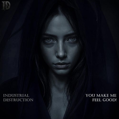 Industrial Destruction - You Make Me Feel Good! (2025) [Single]